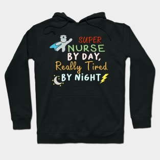 Super Nurse By Day Really Tired By Night Nurse Week Hoodie